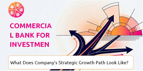 What Does Commercial Bank For Investment & Development Of Vietnam Company's Strategic Growth Path Look Like?