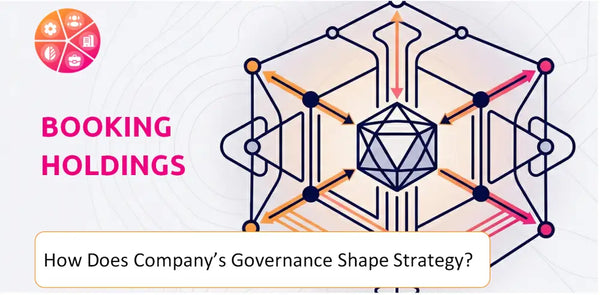 How Does the Governance Structure of Booking Holdings Company Shape Strategy?
