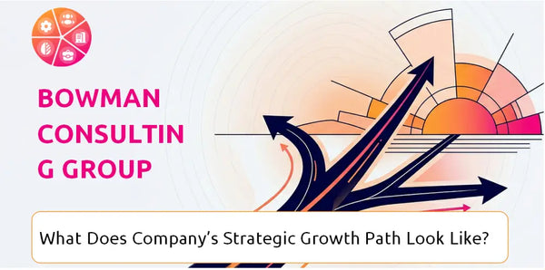 What Does Bowman Consulting Group Company's Strategic Growth Path Look Like?