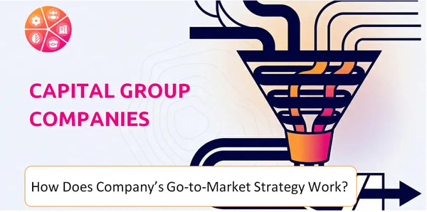 How Does Capital Group Companies Company's Go-to-Market Strategy Work?