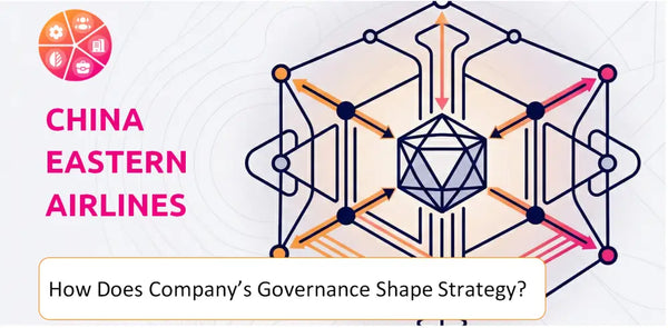 How Does the Governance Structure of China Eastern Airlines Company Shape Strategy?