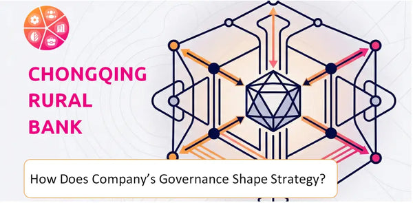How Does the Governance Structure of Chongqing Rural Bank Company Shape Strategy?