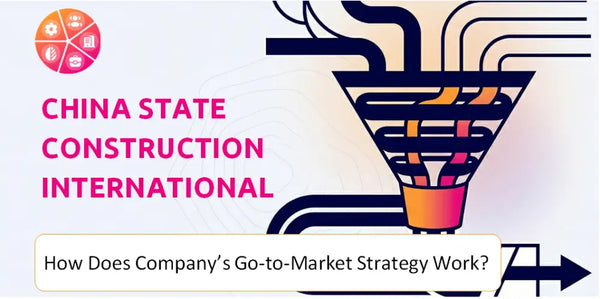 How Does China State Construction International Holdings Company's Go-to-Market Strategy Work?