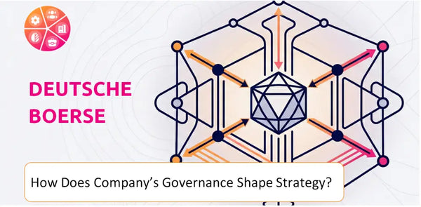 How Does the Governance Structure of Deutsche Boerse Company Shape Strategy?