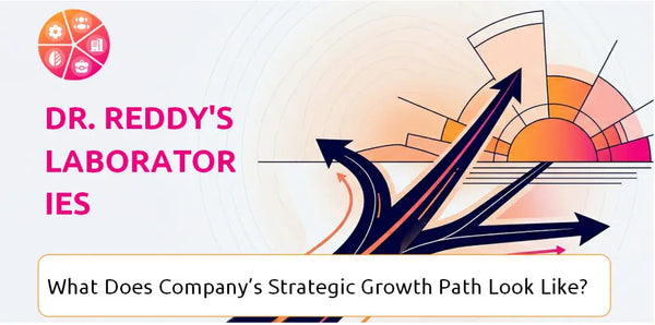 What Does Dr. Reddy's Laboratories Company's Strategic Growth Path Look Like?