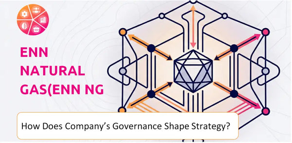 How Does the Governance Structure of ENN Natural Gas(ENN NG ) Company Shape Strategy?