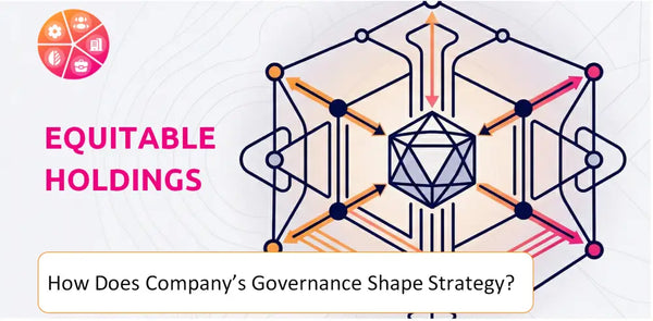 How Does the Governance Structure of Equitable Holdings Company Shape Strategy?
