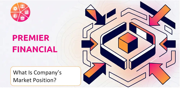 What Is Premier Financial Company's Strategic Position in Its Market?