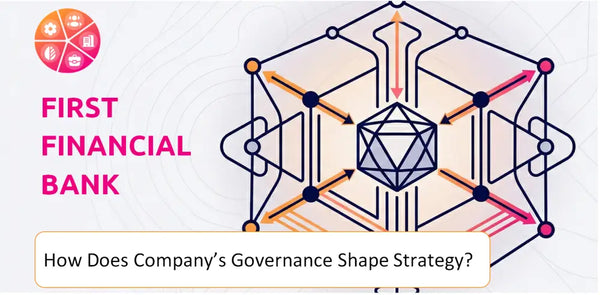 How Does the Governance Structure of First Financial Bank Company Shape Strategy?