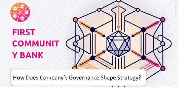 How Does the Governance Structure of First Community Bank Company Shape Strategy?