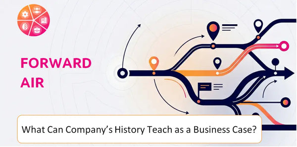 What Can Forward Air Company's History Teach as a Business Case?