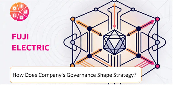 How Does the Governance Structure of Fuji Electric Company Shape Strategy?
