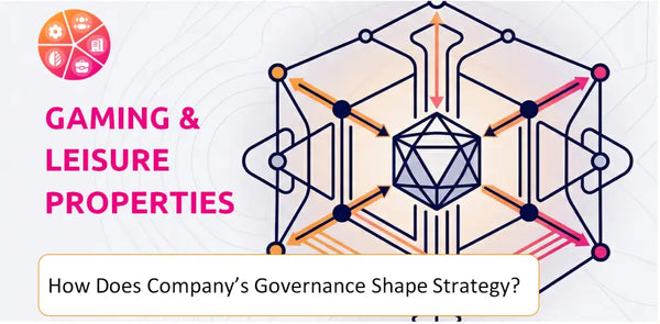 How Does the Governance Structure of Gaming & Leisure Properties Company Shape Strategy?