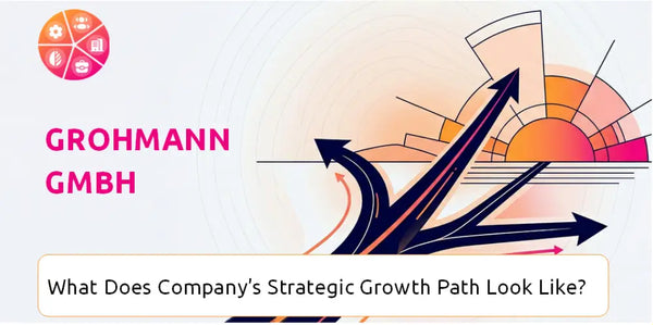 What Does Grohmann GmbH Company's Strategic Growth Path Look Like?