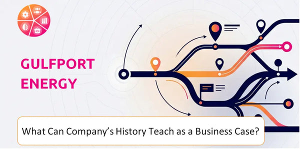 What Can Gulfport Energy Company's History Teach as a Business Case?