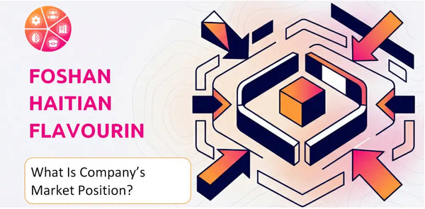 What Is Foshan Haitian Flavouring and Food Company's Strategic Position in Its Market?