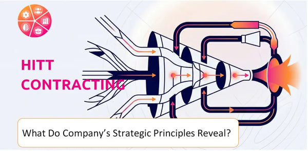 What Do the Strategic Principles of HITT Contracting Company Reveal?