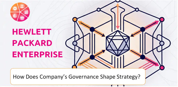 How Does the Governance Structure of Hewlett Packard Enterprise Company Shape Strategy?