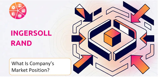 What Is Ingersoll Rand Company's Strategic Position in Its Market?