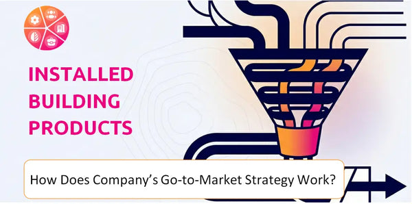 How Does Installed Building Products Company's Go-to-Market Strategy Work?
