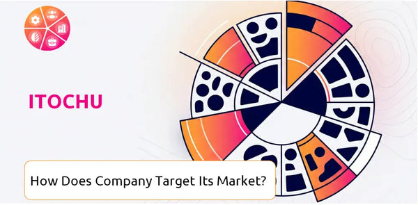 How Does Itochu Company Segment and Target Its Market?
