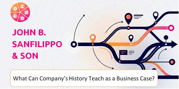 What Can John B. Sanfilippo & Son Company's History Teach as a Business Case?