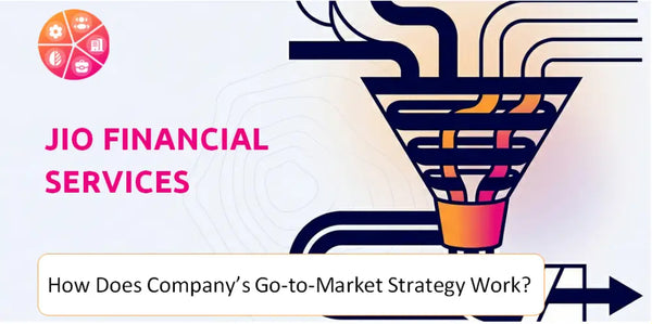 How Does Jio Financial Services Company's Go-to-Market Strategy Work?