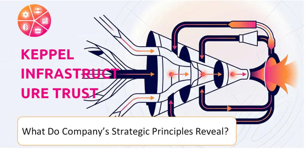 What Do the Strategic Principles of Keppel Infrastructure Trust Company Reveal?