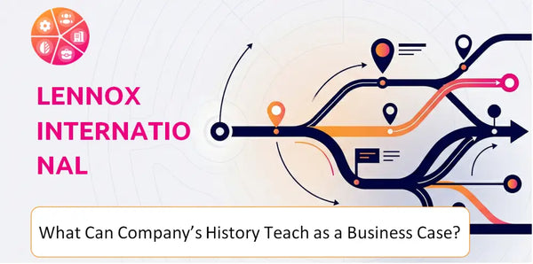 What Can Lennox International Company's History Teach as a Business Case?