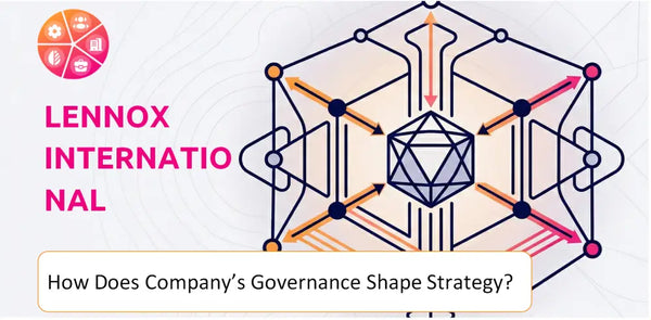 How Does the Governance Structure of Lennox International Company Shape Strategy?