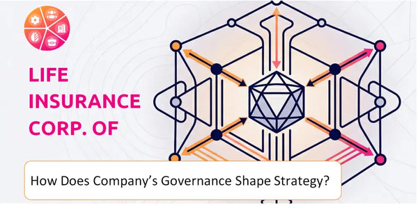 How Does the Governance Structure of Life Insurance Corp. of India Company Shape Strategy?