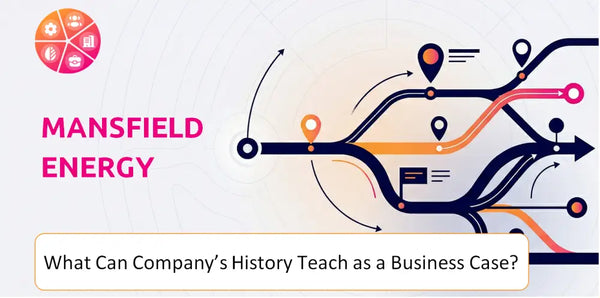 What Can Mansfield Energy Company's History Teach as a Business Case?