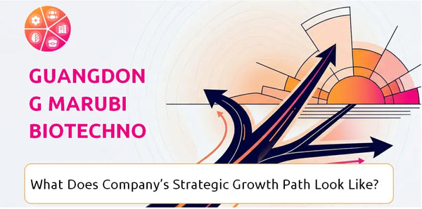 What Does Guangdong Marubi Biotechnology Company's Strategic Growth Path Look Like?
