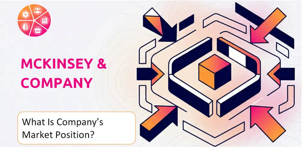 What Is McKinsey & Company Company's Strategic Position in Its Market?