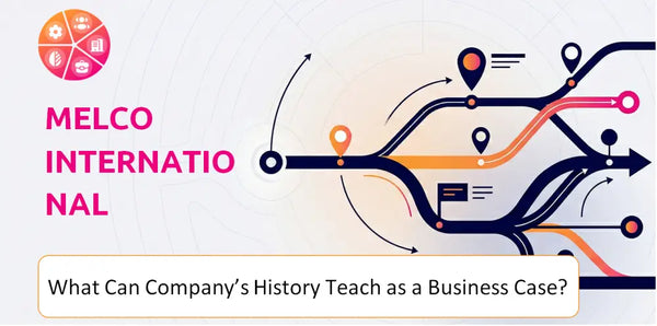 What Can Melco International Development Company's History Teach as a Business Case?