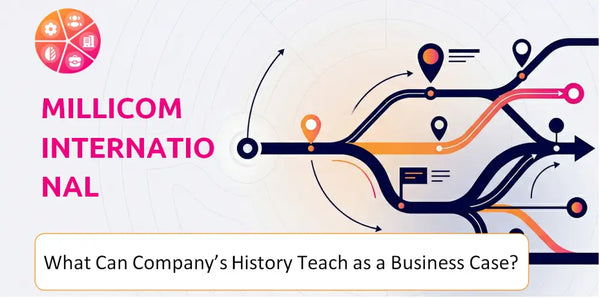 What Can Millicom International Cellular Company's History Teach as a Business Case?