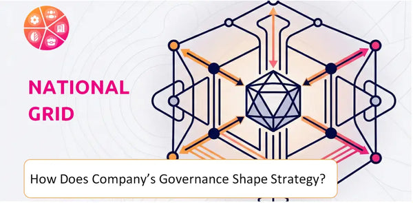 How Does the Governance Structure of National Grid  Company Shape Strategy?