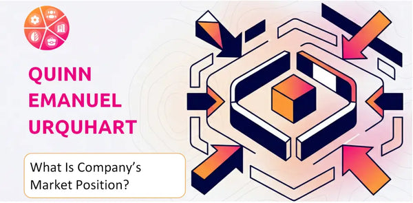 What Is Quinn Emanuel Urquhart & Sullivan Company's Strategic Position in Its Market?