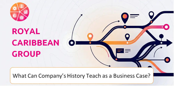 What Can Royal Caribbean Group Company's History Teach as a Business Case?