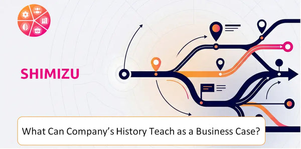 What Can Shimizu Company's History Teach as a Business Case?