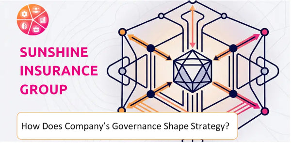 How Does the Governance Structure of Sunshine Insurance Group Company Shape Strategy?