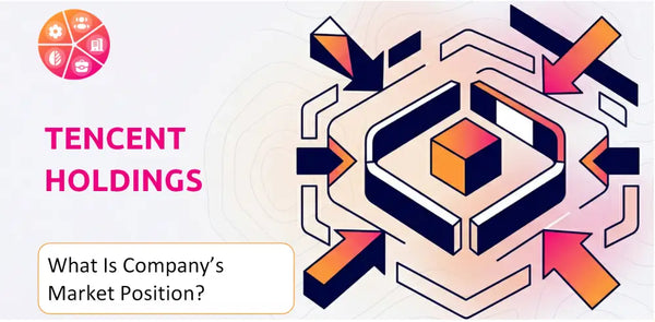 What Is Tencent Holdings Company's Strategic Position in Its Market?